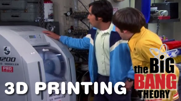Ink News - Big Bang Theory: The 3D Printing Episode
